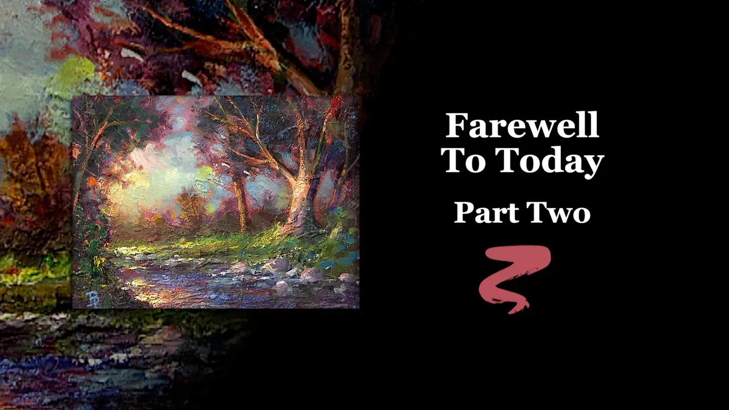 Farewell to Today Part II