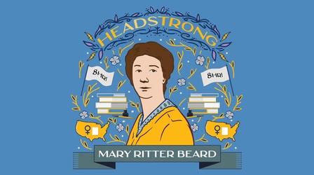 Video thumbnail: Headstrong Mary Ritter Beard