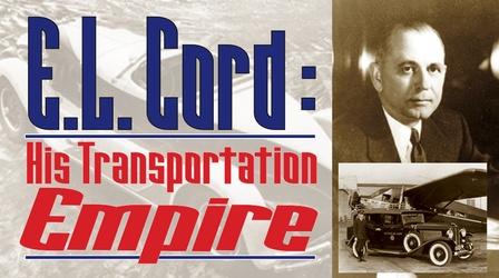 Video thumbnail: E.L. Cord: His Transportation Empire E.L. Cord - His Transportation Empire