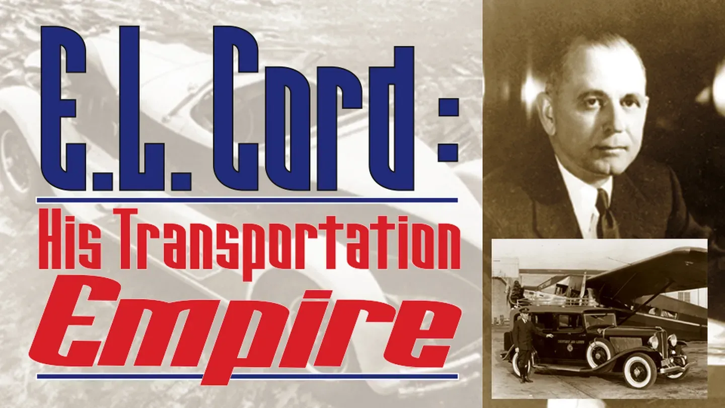 E.L. Cord - His Transportation Empire