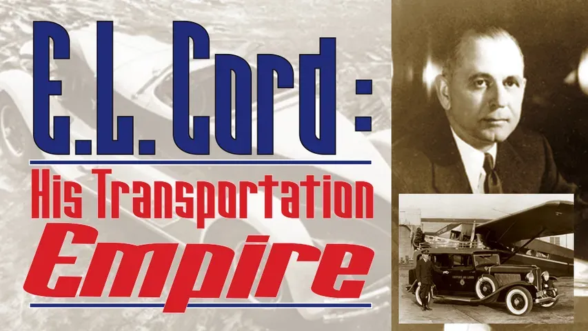 E.L. Cord: His Transportation Empire