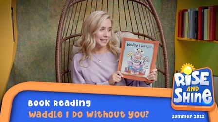 Video thumbnail: Rise and Shine Read a Book - Waddle I Do Without You?