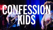 Confession Kids