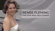 Renée Fleming: The Diva and Her Gowns