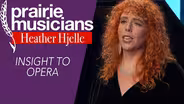 Heather Hjelle: Insight To Opera