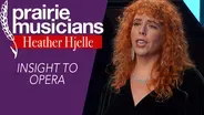 Heather Hjelle: Insight To Opera