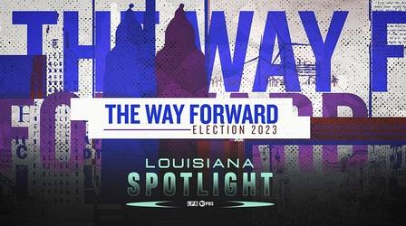 Video thumbnail: Louisiana Spotlight The Way Forward: Election 2023