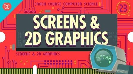 Video thumbnail: Crash Course Computer Science Screens & 2D Graphics: Crash Course Computer Science #23
