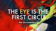 The Eye is the First Circle: The Documentary