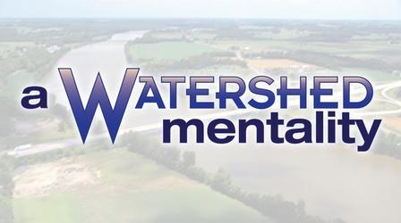 Video thumbnail: A Watershed Mentality A Watershed Mentality