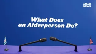 WTTW News Explains: What Exactly Does a Chicago Alderperson Do?