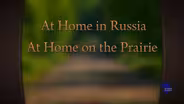 At Home In Russia, At Home On The Prairie