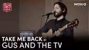 Take Me Back by Gus and The TV - Broad & High Presents