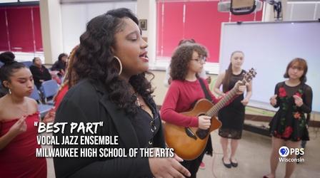 Video thumbnail: PBS Wisconsin Music & Arts Milwaukee High School of the Arts - "Best Part"
