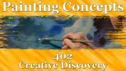 Painting Concepts 402: Creative Discovery