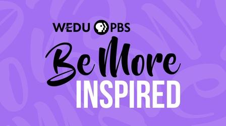 Video thumbnail: WEDU Specials Be More Inspired