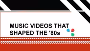 Music Videos That Shaped the 80s