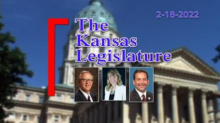 Video thumbnail: The Kansas Legislature The Kansas Legislature (02-18-22)