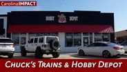 Chuck’s Trains & Hobby Depot | Carolina Impact