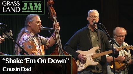 Video thumbnail: Grassland Jam "Shake 'Em On Down" Cousin Dad