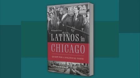 Video thumbnail: Chicago Tonight: Latino Voices Author Traces History of Latino Community in Chicago