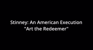 Art the Redeemer - A Look at Stinney: An American Execution
