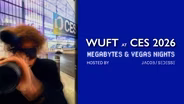 WUFT at CES 2026: Megabytes and Vegas Nights