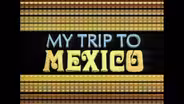 My Trip to Mexico