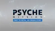 Psyche Mission: First to Metal, An Origin Story