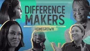 Homegrown - Episode 6: Difference Makers