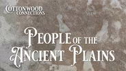 Exploring Evidence of the People of the Ancient Plains