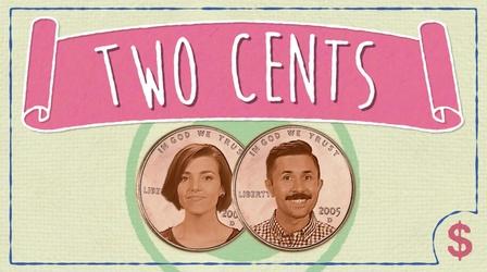 Video thumbnail: Two Cents Welcome to Two Cents!