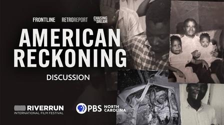Video thumbnail: PBS North Carolina Specials Discussion | FRONTLINE American Reckoning