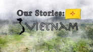 Our Stories: Vietnam Part 1