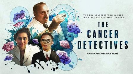 Video thumbnail: American Experience Trailer | The Cancer Detectives