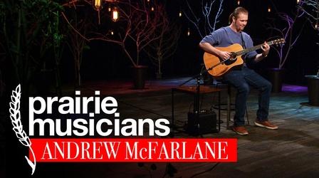 Video thumbnail: Prairie Musicians Prairie Musicians: Andrew McFarlane