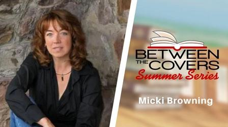 Video thumbnail: Between The Covers Micki Browning| Between the Covers Summer Series