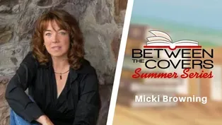 Micki Browning| Between the Covers Summer Series