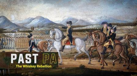 Video thumbnail: Past PA The Whiskey Rebellion