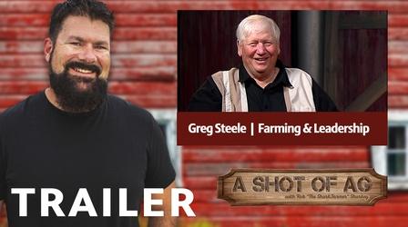 Video thumbnail: A Shot of AG S02 E04: Greg Steele | Farming & Leadership | Trailer