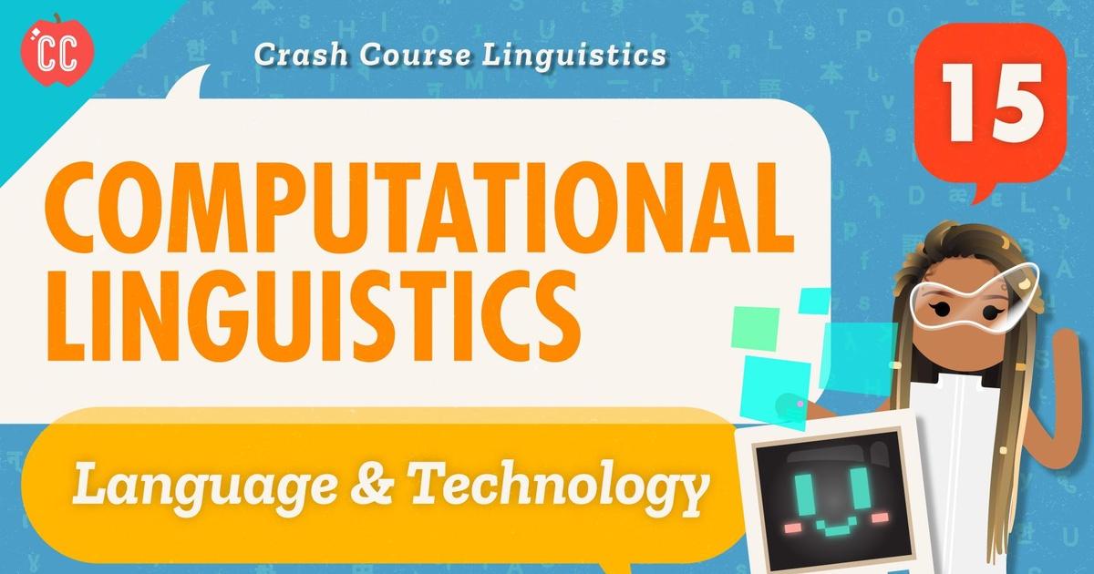 Crash Course Linguistics Computational Linguistics Episode 15 PBS