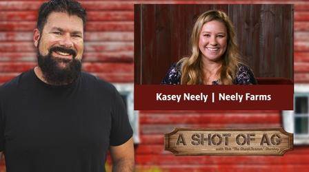 Video thumbnail: A Shot of AG S03 E26: Kasey Neely | Neely Farms