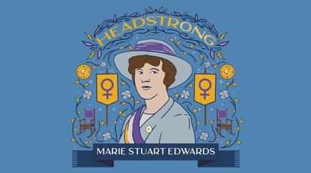 Video thumbnail: Headstrong Marie Stuart Edwards