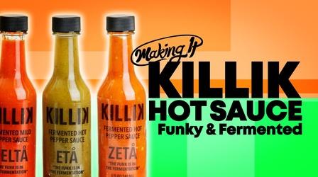 Video thumbnail: Making It The Flavorful Fermentation Behind Killik Hot Sauce