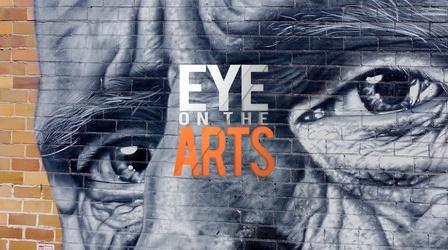 Video thumbnail: Eye On The Arts EOA: S7 | E09