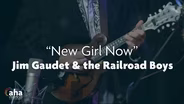 Jim Gaudet and The Railroad Boys - New Girl Now