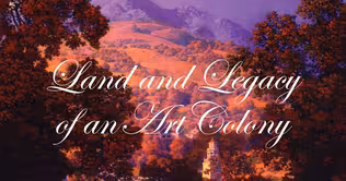 Land And Legacy Of An Art Colony