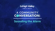 A Community Conversation: Sounding The Alarm