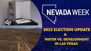 2022 Election Update and Water vs. Development in Las Vegas