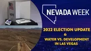 2022 Election Update and Water vs. Development in Las Vegas